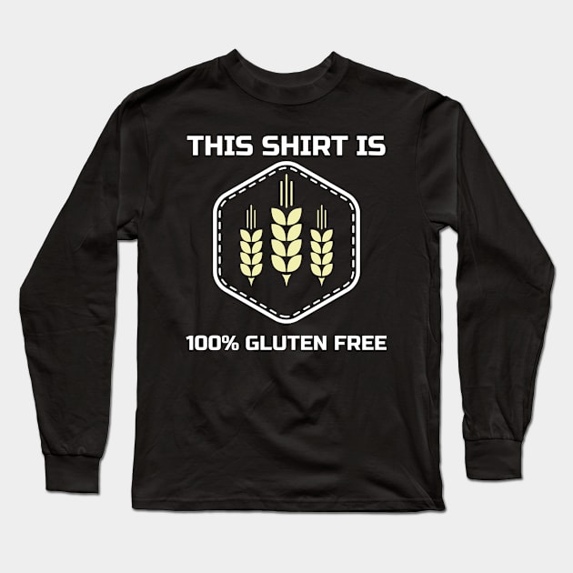 This Shirt is 100% Gluten Free Long Sleeve T-Shirt by Tracy